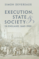 Execution, State and Society in England, 1660–1900 1009392107 Book Cover
