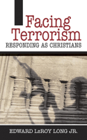 Facing Terrorism: Responding As Christians 0664227600 Book Cover