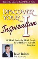 Discover Your Inspiration Jason Robins Edition: Real Stories by Real People to Inspire and Ignite Your Soul 1943700184 Book Cover