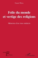 Folie du monde et vertige des religions: Mémoires d'un vieux médecin (Acteurs de La Science) (French Edition) 234308727X Book Cover
