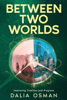 Between Two Worlds: Embracing Tradition and Progress 1456656384 Book Cover
