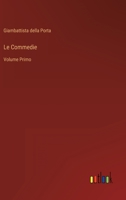 Le Commedie: Volume Primo 3368019902 Book Cover