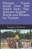 Ethiopia - Travel Guide: Over 200 Useful Facts, Tips, Amharic-English Words and Phrases for Tourists 1087300274 Book Cover