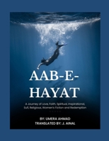 Aab-e-Hayat: A Journey of Love, Faith, Spiritual, Inspirational, Sufi, Religious, Women’s Fiction and Redemption B0FLJPSM6B Book Cover