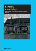 Altes Einbeck: Porträt einer Kleinstadt im demografischen Wandel 3347231309 Book Cover