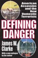 Defining Danger: American Assassins and the New Domestic Terrorists 1412845904 Book Cover