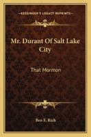 Mr. Durant Of Salt Lake City: That Mormon 1435756304 Book Cover