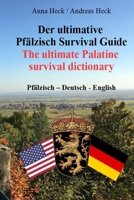 Der ultimative Pf�lzisch Survival Guide: The ultimate Palatine Survival dictionary 169961749X Book Cover