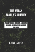The Walsh Family's Journey: Transforming Personal Loss into National Advocacy for Missing Children (Legacy Makers: Stories of Extraordinary Achievement) B0CT82FGFJ Book Cover