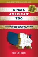 Speak American Too: Your Guide to Building Powerful Brands in the New Heartland 099609170X Book Cover
