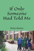 If Only Someone Had Told Me B09JDX912R Book Cover