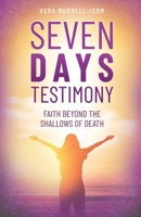 Seven Days Testimony: Faith Beyond the Shallows of Death B0C31TC54V Book Cover