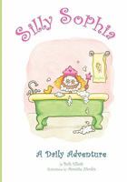 Silly Sophia: A Daily Adventure 1439222134 Book Cover