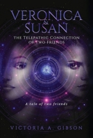 Veronica and Susan : Telepathic Connection of Two Friends: a Tale of Two Friends 1963565886 Book Cover
