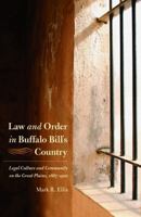 Law and Order in Buffalo Bill's Country: Legal Culture and Community on the Great Plains, 1867-1910 (Law in the American West) 0803227876 Book Cover