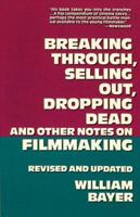 Breaking Through, Selling Out, Dropping Dead and Other Notes on Filmmaking 0879101237 Book Cover