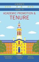 A Nurse's Step-by-Step Guide to Academic Promotion & Tenure 1940446880 Book Cover