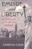 Empire and Liberty: The Tied Histories of Two American Landmarks 0807019682 Book Cover