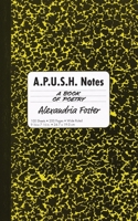 A.P.U.S.H. Notes: A Book of Poetry B0CFPD5CTR Book Cover