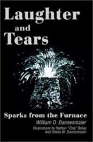 Laughter and Tears: Sparks from the Furnace 0595259367 Book Cover