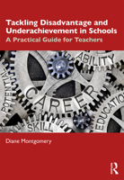 Tackling Disadvantage and Underachievement in Schools: A Practical Guide for Teachers 0367421585 Book Cover
