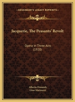 Jacquerie, The Peasants' Revolt: Opera In Three Acts 1161884416 Book Cover