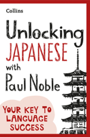 Unlocking Japanese with Paul Noble: Your key to language success with the bestselling language coach 0008547173 Book Cover
