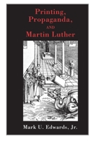 Printing, Propaganda, and Martin Luther 0800637399 Book Cover