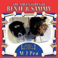 The Adventures of Benje and Sammy: Probably the Naughtiest Dogs in the World 1456778129 Book Cover