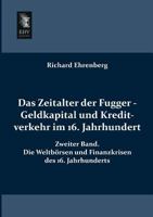 Das Zeitalter Der Fugger, Vol. 1: Geldkapital Und Kreditverkehr Im 16, Jahrhundert (Classic Reprint) 1016036183 Book Cover