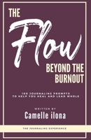 The Flow Beyond the Burnout: 100 Journaling Prompts to help you Heal and Lead Whole B0GJDM44QG Book Cover