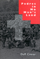 Padres in No Man's Land: Canadian Chaplains and the Great War (Mcgill-Queen's Studies in the History of Religion) 0773544410 Book Cover