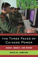 The Three Faces of Chinese Power: Might, Money, and Minds 0520254422 Book Cover