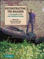 Reconstructing the Balkans: A Geography of the New Southeast Europe 0471957585 Book Cover