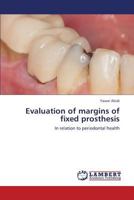 Evaluation of margins of fixed prosthesis: In relation to periodontal health 3659370525 Book Cover
