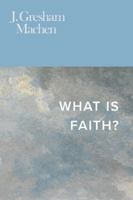 What Is Faith? 1800403593 Book Cover