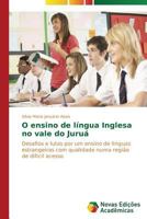 O ensino de língua Inglesa no vale do Juruá: Desafios e lutas por um ensino de línguas estrangeiras com qualidade numa região de difícil acesso 3639680227 Book Cover