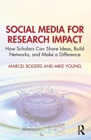 Social Media for Research Impact: How Scholars Can Share Ideas, Build Networks, and Make a Difference 1032964073 Book Cover