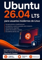 Ubuntu 26.04 LTS para usuarios modernos de Linux: Guía práctica para instalar, configurar, proteger y administrar Ubuntu con confianza (Spanish Edition) B0H34612MT Book Cover