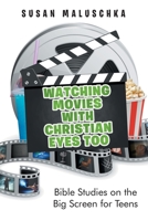 Watching Movies with Christian Eyes Too: Bible Studies on the Big Screen for Teens 1638448493 Book Cover