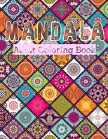 MANDALA ADULT COLORING BOOK: Stress Relieving Designs, Mandalas, Flowers, 130 Amazing Patterns: Coloring Book For Adults Relaxation 1658951840 Book Cover