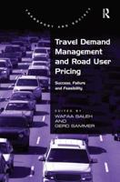 Travel Demand Management and Road User Pricing: Success, Failure and Feasibility 0754673030 Book Cover