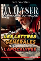 Analyser L'éducation du Travail dans les Lettres générales et l'Apocalypse (L'Éducation Au Travail Dans La Bible) (French Edition) B0GNWSMX2K Book Cover