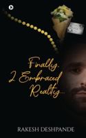 Finally, I Embraced Reality... 1649838107 Book Cover