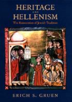 Heritage and Hellenism: The Reinvention of Jewish Tradition (Hellenistic Culture & Society) 0520210522 Book Cover