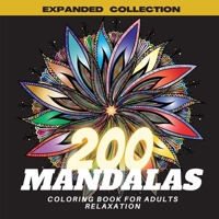 200 Mandalas Coloring Book for Adults Relaxation: Most Beautiful Selection Stress Relieving Mandala Flowers Designs for Relaxing and Mindfulness, Stress Relief Coloring Pages for Meditation and Creati 0800452100 Book Cover