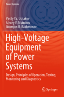 High-Voltage Equipment of Power Systems: Design, Principles of Operation, Testing, Monitoring and Diagnostics 3031382544 Book Cover
