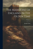 The Mansions Of England In The Olden Time; Volume 4 102185395X Book Cover