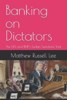 Banking on Dictators: The UN and BNP's Sudan Sanctions Trial B0FWXXMT27 Book Cover