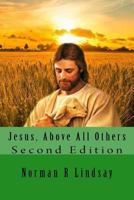 Jesus, Above All Others 1500825743 Book Cover